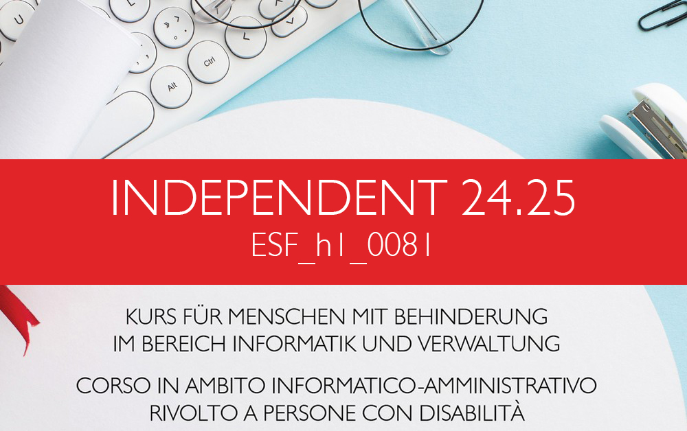 INDEPENDENT 24.25 - CORSO IN AMBITO INFORMATICO-AMMINISTRATIVO RIVOLTO A PERSONE CON DISABILITÀ 